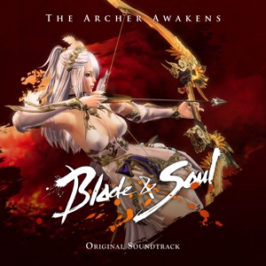 The Archer Awakens (Blade & Soul Original Game Soundtrack) - Single