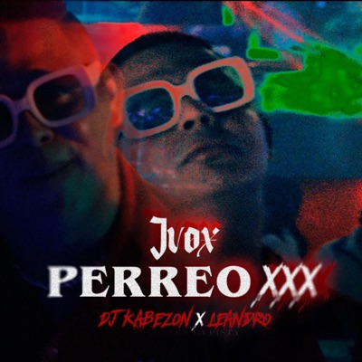 PERREO XXX (feat. Ivoxmusic) - Single