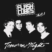 The Flashcubes - Tomorrow Night