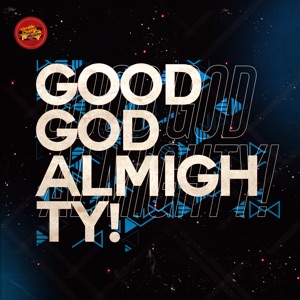 Good God Almighty! - Single