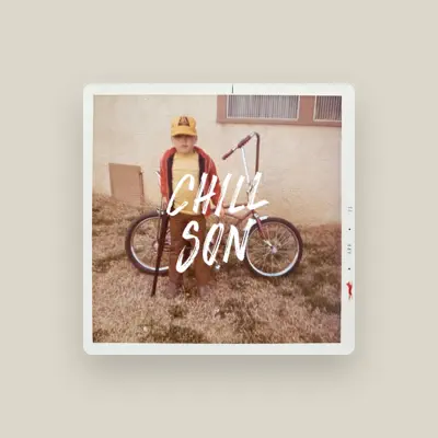 Listen to Chill Son, watch music videos, read bio, see tour dates & more!