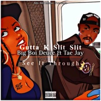 See It Through (feat. Tae Jay & Fast Money Deuce) - Single - Gutta K Slit Slit