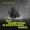 But Something Is Scratching Inside - EP