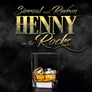 Henny On The Rocks (feat. RevRon)