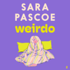 Weirdo - Sara Pascoe