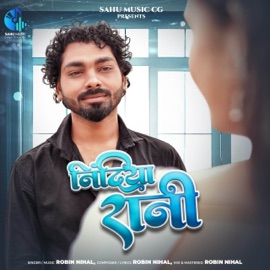 Nindiya Rani (feat. Chitraketu Sahu & Chandni Yadav) Robin Nihal