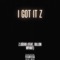 I Got It Z (feat. Dillon Wyant) - Z.Güero lyrics