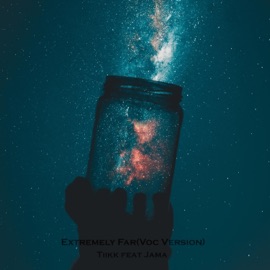 Extremely Far (feat. Jama) [Vocal Version] Tiikk