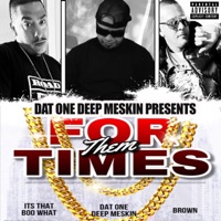 For Them Times (feat. Its that Boo What & Brown Money Mindz) - Single - Dat One Deep Meskin