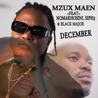 December (feat. Nomakhosini, Siph3 & Blaq Major) - Single - Mzux Maen
