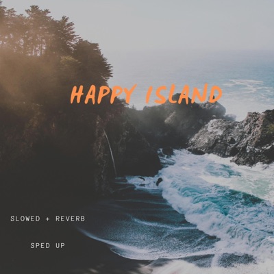 Happy Island (Slowed + reverb / sped up) - Single