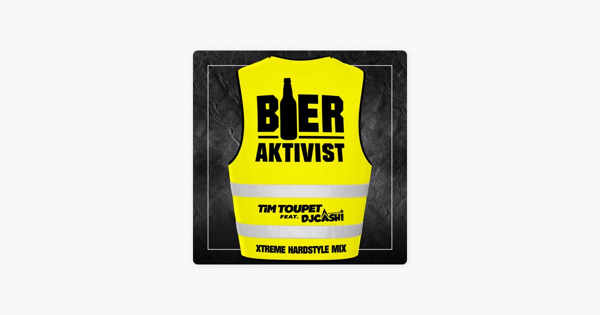 Bieraktivist (feat. DJ Cashi) [Xtreme Hardstyle Remix] - Song by Tim Toupet  - Apple Music