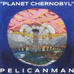 Pelicanman - Planet Chernobyl, Pt. 15