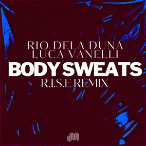 Body Sweats (R.I.S.E Remix) - Single