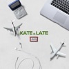 Kate is late