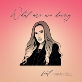 What Are We Doing (feat. Hamo Dell) artwork