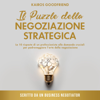 Il Puzzle della Negoziazione Strategica [The Strategic Negotiation Puzzle]: Le 10 risposte di un professionista alle domande cruciali per padroneggiare l'arte della negoziazione [A Professional’s 10 Answers to the Crucial Questions for Mastering the Art - Kairos Goodfriend