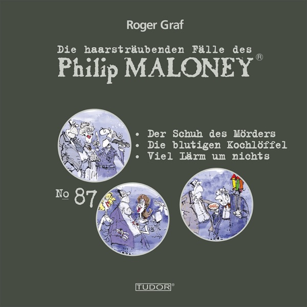Folge 87: Der Schuh des Mörders / Die blutigen Kochlöffel / Viel Lärm um nichts (Die haarsträubenden Fälle des Philip Maloney)