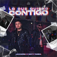 Lo Que Quiero Contigo - Single - Jhanking & Maty Farra
