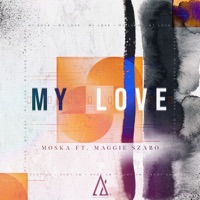 My Love - Single - MOSKA & Maggie Szabo