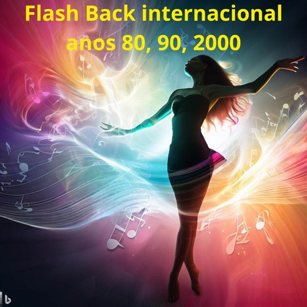 Flash Back Internacional Anos 80 90 e 2000 - Dance dos Anos 2000