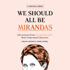 We Should All Be Mirandas - Chelsea Fairless & Lauren Garroni