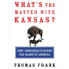 What's the Matter with Kansas? - Thomas Frank