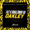 Faz o Sinalzinho da Oakley (feat. MC Díaz SP, MC VILÃ DA 011, MC MENO CDS, DJ Souza PKM & DJ Juniix) - Single