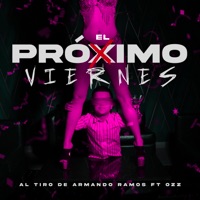 El Próximo Viernes (feat. Ozz) - Single - Al Tiro de Armando Ramos