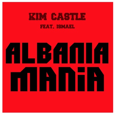 Albania Mania (Të Dua) (feat. Ismail) - Single