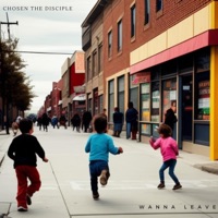 Wanna Leave (feat. KRS-One) - Single - Chosen the Disciple & Supabadd BattleAxe