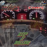 Keep It Rolling - Single - T Herron The T.I.T.A.N. & CompC