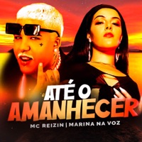Até o Amanhecer (Remix Brega Funk) [feat. MARINA NA VOZ] - Single - MC Reizin