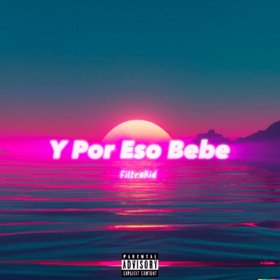 FiltraKiddd - Y por Eso Bebe