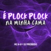 É Plock Plock na Minha Cama - Single