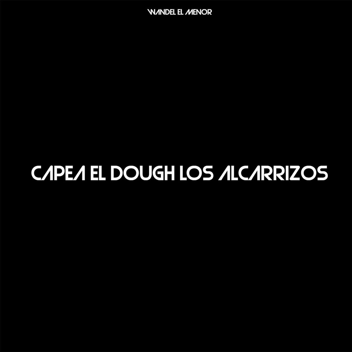 ‎Capea el Dough los Alcarrizos - Single - Album by Wandel el Menor, El ...