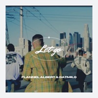 Let Go - Single - Flannel Albert & OatMilq