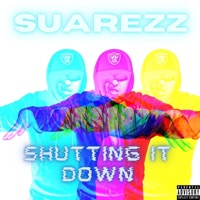 Shutting It Down - Single - Suarezz92
