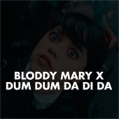 Bloddy Mary X Dum Dum Da Di Da artwork