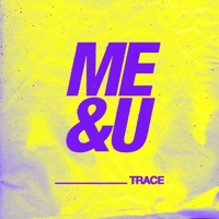 Me & U - Single - Trace