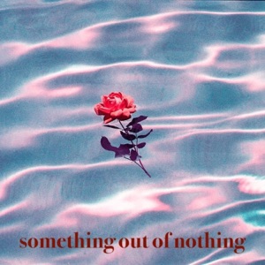 Something Out of Nothing - Single