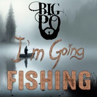 I’m Going Fishing - Single - BIG PO