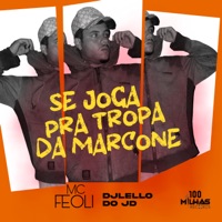 Se Joga Pra Tropa Da Marcone - Single - MC Feoli & dj lello do jd