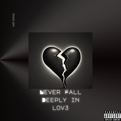 Never Fall Deeply In Lov3