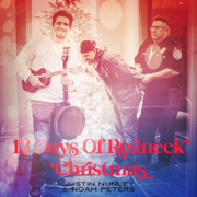 12 Days of Redneck Christmas - Justin Nunley & Noah Peters