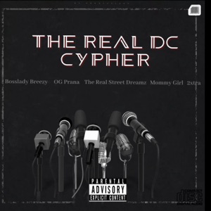 The REAL DC CYPHER (feat. OG PRANA, STREET DREAMZ, MOMMY SAVAGE & 2XTRA) [Original Version]