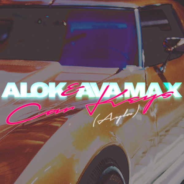 Alok, Ava Max - Car Keys (Ayla)