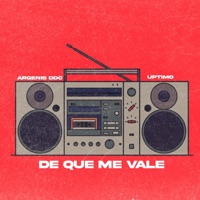De Que Me Vale (feat. Uptimo) - Single - Argenis DDC