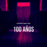 100 Años - Single - Salsa Urbana Pal Mundo & LJ Music