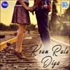 Keun Rula Diya - Single